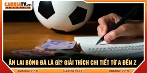 Ăn Lai Bóng Đá Là Gì? Giải Thích Chi Tiết Từ A Đến Z