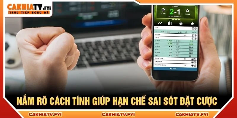 Nắm rõ cách tính giúp hạn chế sai sót đặt cược